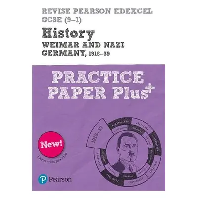 Pearson REVISE Edexcel GCSE History Weimar and Nazi Germany, 1918-1939 Practice Paper Plus - 202