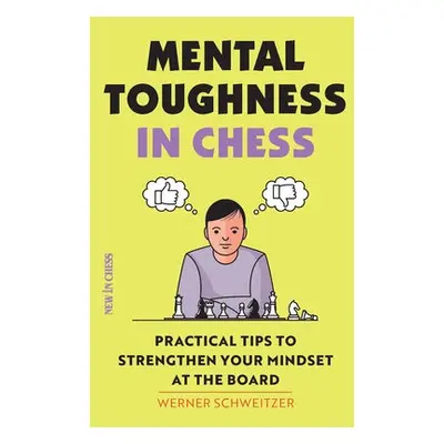 Mental Toughness in Chess - Schweitzer, Werner