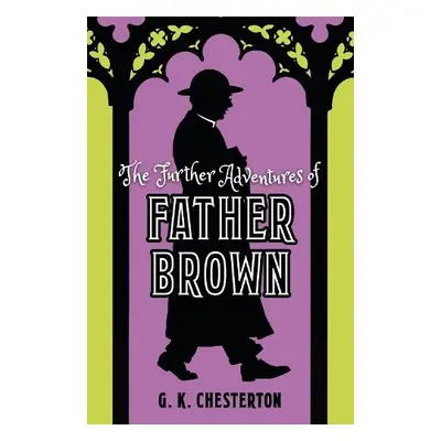 Further Adventures of Father Brown - Chesterton, G. K.