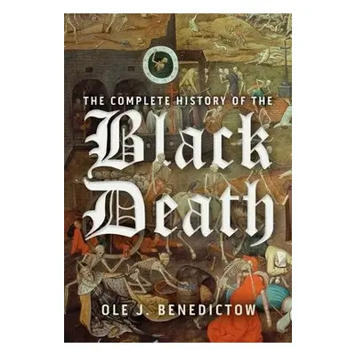 Complete History of the Black Death - Benedictow, Professor Ole J