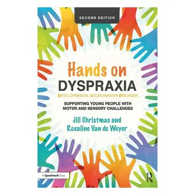 Hands on Dyspraxia: Developmental Coordination Disorder - Christmas, Jill a Van de Weyer, Rosali