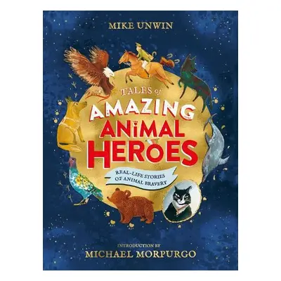 Tales of Amazing Animal Heroes - Unwin, Mike