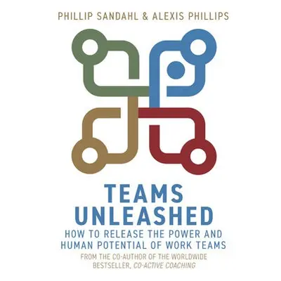 Teams Unleashed - Sandahl, Phillip a Phillips, Alexis