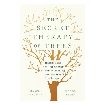 Secret Therapy of Trees - Mencagli, Marco a Nieri, Marco