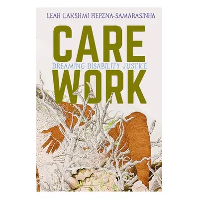 Care Work - Piepzna-Samarasinha, Leah Lakshmi