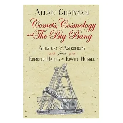 Comets, Cosmology and the Big Bang - Chapman, Allan