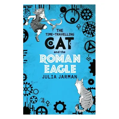 Time-Travelling Cat and the Roman Eagle - Jarman, Julia