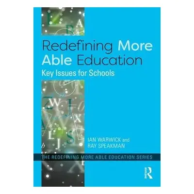 Redefining More Able Education - Warwick, Ian a Speakman, Ray