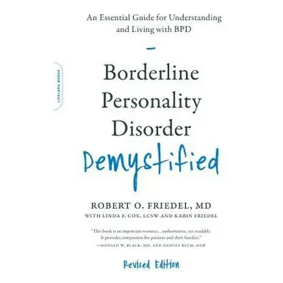 Borderline Personality Disorder Demystified, Revised Edition - Friedel, Dr Robert O., MD a Cox, 