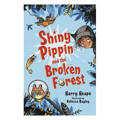 Shiny Pippin and the Broken Forest - Heape, Harry