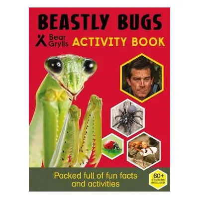 Bear Grylls Sticker Activity: Beastly Bugs - Grylls, Bear