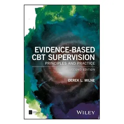 Evidence-Based CBT Supervision - Milne, Derek L. (Northumberland Mental Health NHS Trust and The