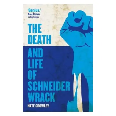 Death and Life of Schneider Wrack - Crowley, Nate