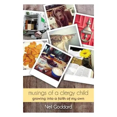 Musings of a Clergy Child - Goddard, Nell