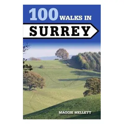 100 Walks in Surrey - Mellett, Maggie