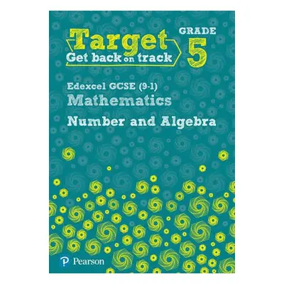 Target Grade 5 Edexcel GCSE (9-1) Mathematics Number and Algebra Workbook - Pate, Katherine