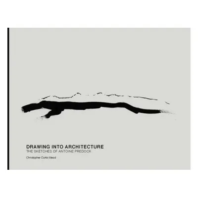 Drawing into Architecture - Mead, Christopher Curtis