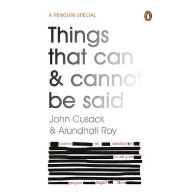 Things That Can and Cannot Be Said - Cusack, John a Roy, Arundhati