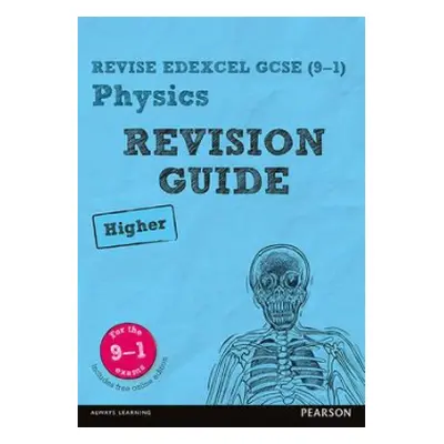 Pearson REVISE Edexcel GCSE (9-1) Physics Higher Revision Guide: For 2024 and 2025 assessments a