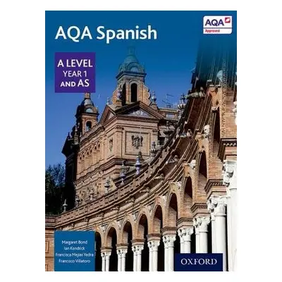 AQA Spanish A Level Year 1 and AS Student Book - Bond, Margaret a Kendrick, Ian a Mejias Yedra, 