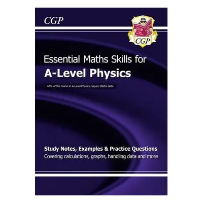 A-Level Physics: Essential Maths Skills - CGP Books