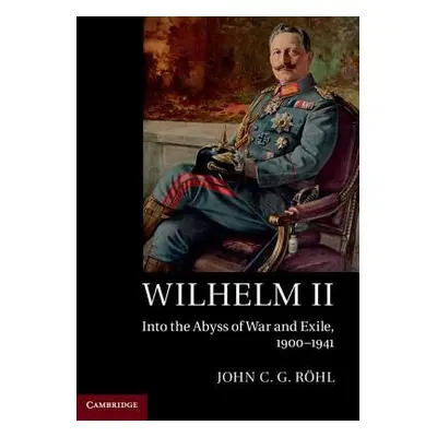 Wilhelm II - Rohl, John C. G. (University of Sussex)