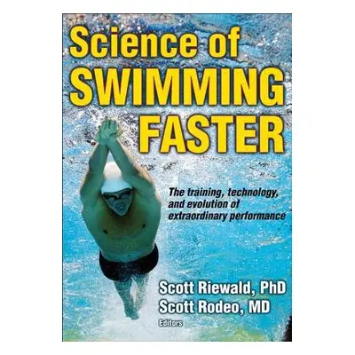 Science of Swimming Faster - Riewald, Scott A.