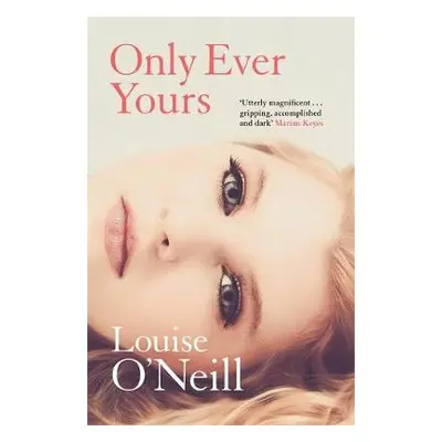 Only Ever Yours - O'Neill, Louise