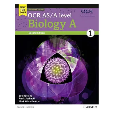 OCR AS/A level Biology A Student Book 1 + ActiveBook - Hocking, Sue a Sochacki, Frank a Winterbo