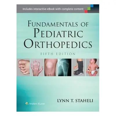 Fundamentals of Pediatric Orthopedics - Staheli, Lynn T.