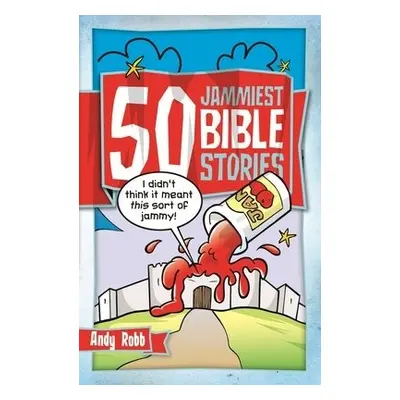 50 Jammiest Bible Stories - Robb, Andy