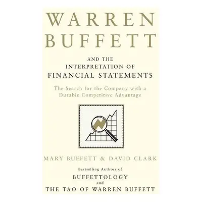 Warren Buffett and the Interpretation of Financial Statements - Buffett, Mary a Clark, David