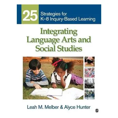 Integrating Language Arts and Social Studies - Melber, Leah M. a Hunter, Alyce A.