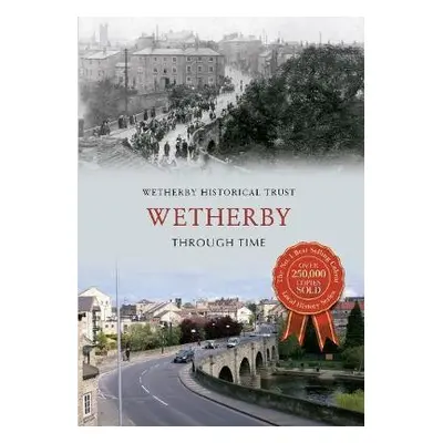 Wetherby Through Time - Wetherby Historical Trust