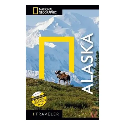 National Geographic Traveler: Alaska, 4th Edition - National Geographic