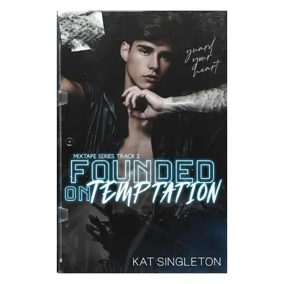 Founded on Temptation - Singleton, Kat