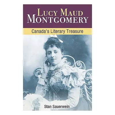 Lucy Maud Montgomery - Sauerwein, Stan