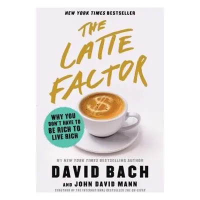 Latte Factor - Bach, David a Mann, John David