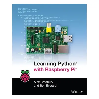 Learning Python with Raspberry Pi - Bradbury, Alex a Everard, Ben