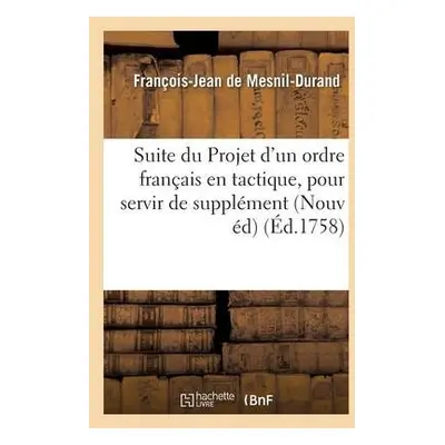 Suite Du Projet d'Un Ordre Francais En Tactique, - Mesnil-Durand, Fran?ois-Jean