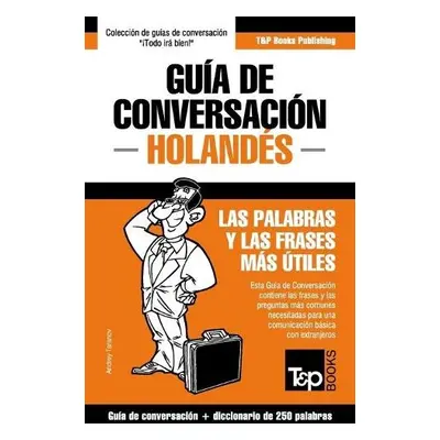 Gu?a de Conversaci?n Espa?ol-Holand?s y mini diccionario de 250 palabras - Taranov, Andrey