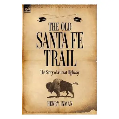 Old Santa Fe Trail - Inman, Henry