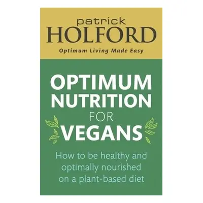 Optimum Nutrition for Vegans - Holford, Patrick