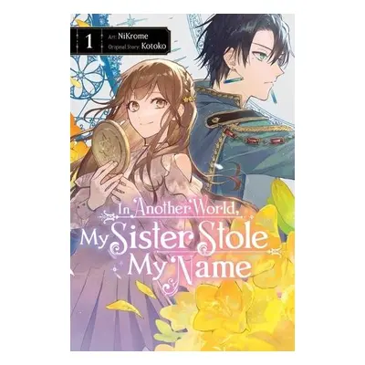 In Another World, My Sister Stole My Name, Vol. 1 - Kotoko