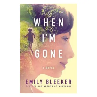 When I'm Gone - Bleeker, Emily