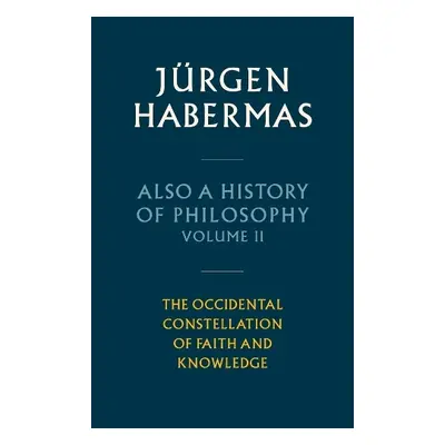 Also a History of Philosophy - Habermas, Jurgen (Johann Wolfgang Goethe University in Frankfurt)