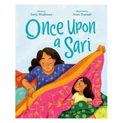 Once Upon a Sari - Wadhwani, Zenia a Dwivedi, Avani