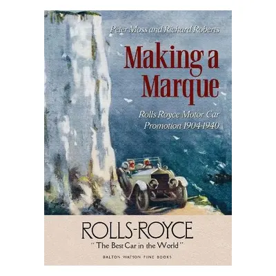 Making a Marque - Moss, Peter a Roberts, Richard