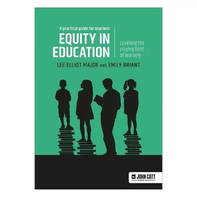 Equity in education: Levelling the playing field of learning - a practical guide for teachers - 