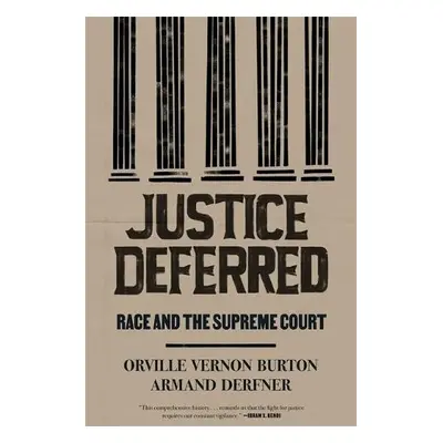 Justice Deferred - Burton, Orville Vernon a Derfner, Armand